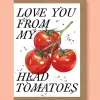 Studio Frewb. Valentine's Day|Greeting Cards-Love You From My Head Tomatoes Greetings Card